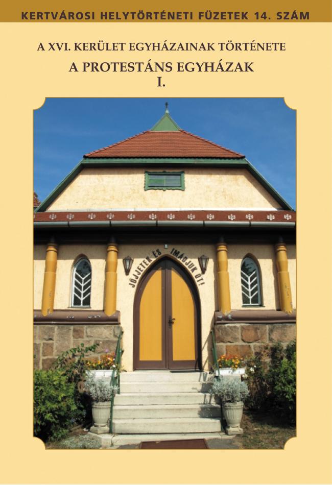 A XVI. kerület egyházainak története - A protestáns egyházak I.
